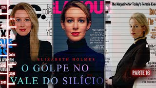 ELIZABETH HOLMES O INIMAGINÁVEL GOLPE NO VALE DO SILÍCIO  PARTE 16 [upl. by Starobin643]