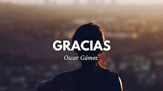 GRACIAS ▶ Reflexión de gratitud  Oscar Gámez [upl. by Dayiz]