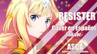 Sword Art Online Alicization OP 2 RESISTER  Cover en Español FULL ver [upl. by Jecoa]