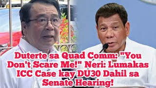 Duterte sa Quad Comm quotYou Dont Scare Mequot Neri Lumakas ICC Case kay DU30 Dahil sa Senate Hearing [upl. by Ahsinod]