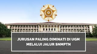 10 Jurusan Paling Diminati di UGM Melalui Jalur SNMPTN [upl. by Ventre]