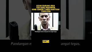 KISAH SEORANG PRIA TUA 70 TAHUN YANG MERAMPOK BANK DAN TIDAK MEMILIKI RASA SAKITshort alurfilm [upl. by Nanda]