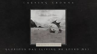 Casting Crowns  Glorious Day Living He Loved Me Official Lyric Video [upl. by Esaertal]