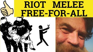 🔵 Riot or Melee or Freeforall  Riot Meaning  Melee Examples  Freeforall Definition [upl. by Strang]