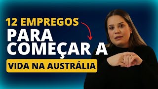 12 EMPREGOS PARA COMEÇAR A VIDA NA AUSTRÁLIA • Oi Austrália [upl. by Kapoor118]