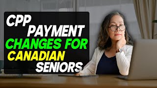 CPP Payment Changes for Canadian Seniors How They Affect Your OAS Pension [upl. by Iarised]