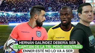 Hernán Galíndez debería ser el capitán de la Tri pero mientras Enner esté no lo va a ser [upl. by Vanderhoek]