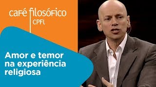 Amor e temor na experiência religiosa  Leandro Karnal [upl. by Hourihan]