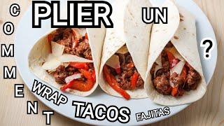 Comment PLIER  ROULER un TACOS  WRAP  FAJITAS  Facilement [upl. by Nutter]