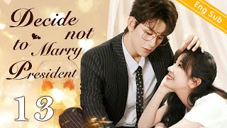 Eng Sub Decide not to Marry President EP13 ｜Chinese drama eng sub｜Nothing except Loving you [upl. by Opiuuk513]