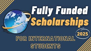 Fully Funded Scholarships For International Students 20252026  Top World Universities Scholarships [upl. by Aset]