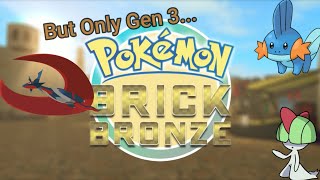 Pokémon Brick Bronze But I Can Only Use Gen 3 Pokémon [upl. by Nnaeirual538]