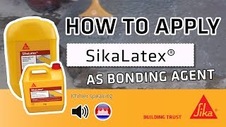 HOW TO APPLY  SikaLatex® AS BONDING AGENT  ខ្មែរ [upl. by Atirehs410]