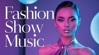 Fashion Show Music 2024  Runway Deep House Catwalk amp Ramp Walk Beats [upl. by Yusem]