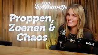 Proppen Zoenen amp Chaos ft Claire Keijsers  Het Tussenuurtje [upl. by Skipton]