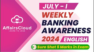 Weekly Banking Awareness  July 2024  1st Week  Current Affairs  RBI Grade B  Bank PO Exams [upl. by Rugg]