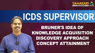 ICDS supervisor  BRUNERS IDEA OF KNOWLEDGE ACQUISITION DISCOVERY APPROACH CONCEPT ATTAINMENT [upl. by Ahsinav]