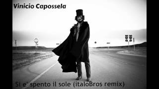 Vinicio Capossela  si è spento il sole italoBros remix [upl. by Bliss]