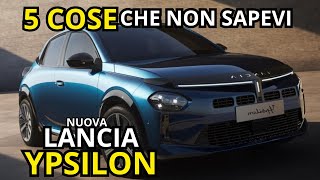 NUOVA LANCIA YPSILON 2024  5 COSE CHE NON SAI E CHE DEVI CONOSCERE [upl. by Cleopatra]