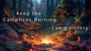 Keep the Campfires Burning Camp Victory 2024 [upl. by Labaw141]