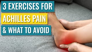 3 Exercises For Achilles Pain  Why They Help amp What To Avoid [upl. by Aiekram68]