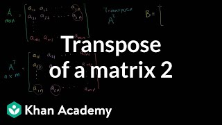 Transpose of a matrix  Matrix transformations  Linear Algebra  Khan Academy [upl. by Eelsnia332]