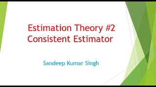 Estimation Theory  Consistent Estimator  L18 [upl. by Arfihs]