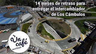 Intercambiador de Los Cámbulos en Manizales por fin listo su historia en Un Café mentolado [upl. by Aluk]