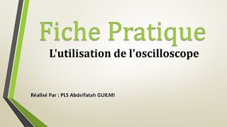 Fiche Pratique  Lutilisation de loscilloscope  Simulation [upl. by Riddle445]