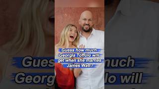 Guess how much Georgia Toffolo will get when she marries James Wattcelebrity usa foryou fyp [upl. by Powe]