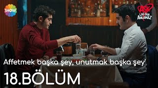 Aşk Laftan Anlamaz 18Bölüm  quotAffetmek başka şey unutmak başka şeyquot [upl. by Rudwik413]