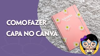 Como fazer capa de agenda e afins no Canva  ARQUIVO GRÁTIS [upl. by Doy676]