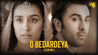 O Bedardeya Remix  DJ NYK amp Dhyan  Arijit Singh  Tu Jhoothi Main Makkaar  Ranbir Shraddha [upl. by Kokaras]