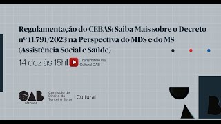 Regulamentação do CEBAS saiba mais sobre o Decreto nº 117912023 na perspectiva do MDS e do MS [upl. by Aneleve562]