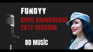 Fundyy  Koyu Kahverengi 8D Music amp 2012 Version [upl. by Kcirnek690]