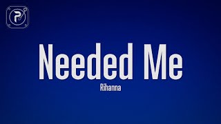 Rihanna  Needed Me Lyrics [upl. by Jackelyn250]