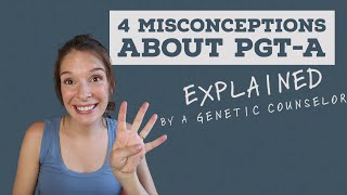 Four Misconceptions about PGTA Genetic Testing for Aneuploidy on Embryos [upl. by Gytle522]