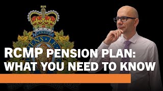 RCMP Pension Plan  What You Need to Know [upl. by Defant]