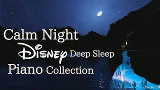 Disney Calm Night Piano Collection for Deep Sleep and SoothingNo Midroll Ads [upl. by Olia]