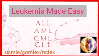 Leukemia Made Easy  USMLECOMLEXNCLEXIMGs [upl. by Ahsieket]