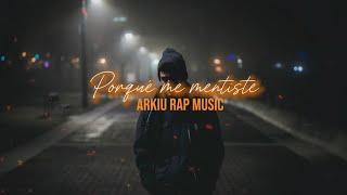 Porqué me mentiste🫀😞 Rap triste para llorar 😭 Arkiu Rap Music [upl. by Tnilk]