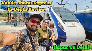 JAIPUR To DELHI VANDE BHARAT EXPRESS InDepth Review  Price FoodComfort etc  Luxury Train Travel [upl. by Radcliffe302]