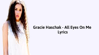 Gracie Haschak  All Eyes On Me Lyrics [upl. by Akirderf]