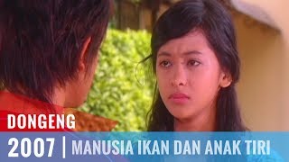 Dongeng  Episode 30  Manusia IKan Dan Anak Tiri [upl. by Dihgirb]