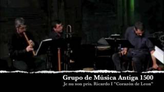 Ricardo I Corazon de Leon quotJe nu son prisquot Grupo de Música Antiga 1500 [upl. by Ruelu408]