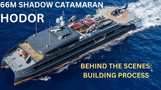 MY HODOR 66m Shadow Catamaran Fast Forward Building Process [upl. by Krell]