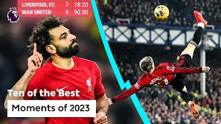 10 UNFORGETTABLE Moments Of 2023  Premier League [upl. by Ynaffital]