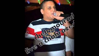 cheb mourad live a chahrazed Chira malha By najib [upl. by Ayanad674]