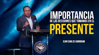 Importancia de las Decisiones que Tomamos  Pastor Juan Carlos Harrigan [upl. by Annayad]