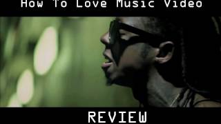 Lil Wayne  How To Love Official Music Video Tha Carter IV 2011 Music Review [upl. by Byrdie813]